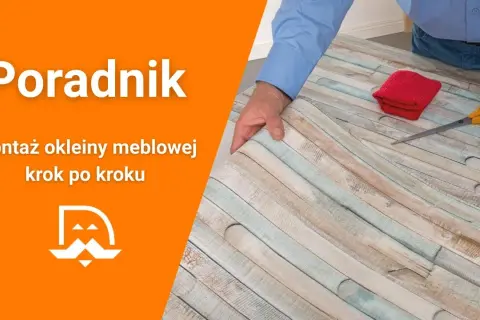 Jak przykleić okleinę na meble? Poradnik krok po kroku!